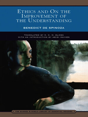 cover image of Ethics and On the Improvement of the Understanding (Barnes & Noble Library of Essential Reading)